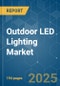Outdoor LED Lighting - Market Share Analysis, Industry Trends & Statistics, Growth Forecasts (2024 - 2030) - Product Image