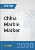 China Marble Market: Prospects, Trends Analysis, Market Size and Forecasts up to 2025- Product Image