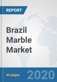 Brazil Marble Market: Prospects, Trends Analysis, Market Size and Forecasts up to 2025- Product Image