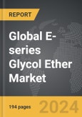 E-series Glycol Ether - Global Strategic Business Report- Product Image