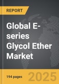 E-series Glycol Ether - Global Strategic Business Report- Product Image