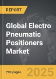 Electro Pneumatic Positioners - Global Strategic Business Report- Product Image