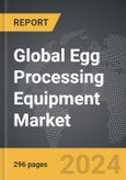 Egg Processing Equipment - Global Strategic Business Report- Product Image