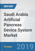 Saudi Arabia Artificial Pancreas Device System Market: Prospects, Trends Analysis, Market Size and Forecasts up to 2025- Product Image