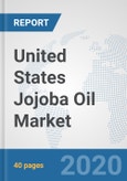 United States Jojoba Oil Market: Prospects, Trends Analysis, Market Size and Forecasts up to 2025- Product Image