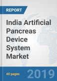 India Artificial Pancreas Device System Market: Prospects, Trends Analysis, Market Size and Forecasts up to 2025- Product Image