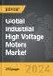 Industrial High Voltage Motors - Global Strategic Business Report - Product Image