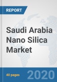 Saudi Arabia Nano Silica Market: Prospects, Trends Analysis, Market Size and Forecasts up to 2025- Product Image