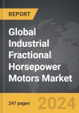 Industrial Fractional Horsepower Motors - Global Strategic Business Report- Product Image