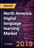 North America Digital language learning Market to 2027 - Regional Analysis and Forecasts by Language Type; Deployment Type; Business Type; End-User- Product Image