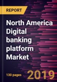 North America Digital banking platform Market to 2027 - Regional Analysis and Forecasts by Deployment; Type- Product Image