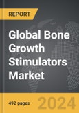 Bone Growth Stimulators - Global Strategic Business Report- Product Image