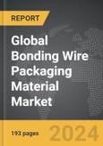 Bonding Wire Packaging Material - Global Strategic Business Report- Product Image