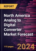 North America Analog to Digital Converter Market Forecast to 2030 - Regional Analysis - by Type, Resolution, and Application- Product Image
