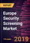 Europe Security Screening Market to 2027 - Regional Analysis and Forecasts by Product; Application - Product Thumbnail Image