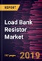 Load Bank Resistor Market to 2027 - Global Analysis and Forecasts by Load Bank Type and Application - Product Thumbnail Image
