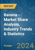 Banana - Market Share Analysis, Industry Trends & Statistics, Growth Forecasts 2019 - 2029- Product Image