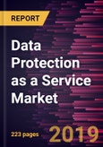 Data Protection as a Service Market to 2027 - Global Analysis and Forecasts by Deployment; Organization Size; Service Type- Product Image