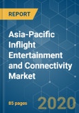 Asia-Pacific Inflight Entertainment and Connectivity Market - Growth, Trends, and Forecasts (2020 - 2025)- Product Image