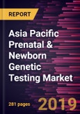 Asia Pacific Prenatal & Newborn Genetic Testing Market to 2027 - Regional Analysis and Forecasts by Product, Technology, End User and Geography- Product Image