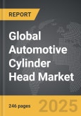 Automotive Cylinder Head - Global Strategic Business Report- Product Image