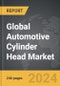Automotive Cylinder Head - Global Strategic Business Report - Product Thumbnail Image