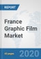 France Graphic Film Market: Prospects, Trends Analysis, Market Size and Forecasts up to 2025 - Product Thumbnail Image