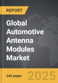 Automotive Antenna Modules - Global Strategic Business Report- Product Image