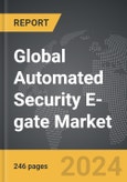 Automated Security E-gate - Global Strategic Business Report- Product Image