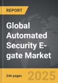 Automated Security E-gate - Global Strategic Business Report- Product Image