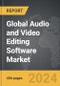 Audio and Video Editing Software - Global Strategic Business Report - Product Image