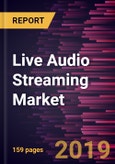 Live Audio Streaming Market to 2027 - Global Analysis and Forecasts by Component; Platform; Application- Product Image
