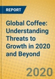 Global Coffee: Understanding Threats to Growth in 2020 and Beyond- Product Image