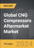 CNG Compressors Aftermarket - Global Strategic Business Report- Product Image