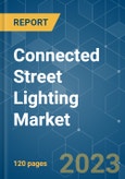 Connected Street Lighting Market - Growth, Trends, COVID-19 Impact, and Forecasts (2023-2028)- Product Image