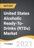 United States Alcoholic Ready-To-Drinks (RTDs) Market 2021-2026- Product Image