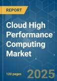 Cloud High Performance Computing (HPC) - Market Share Analysis, Industry Trends & Statistics, Growth Forecasts (2025 - 2030)- Product Image