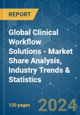 Global Clinical Workflow Solutions - Market Share Analysis, Industry Trends & Statistics, Growth Forecasts 2019 - 2029- Product Image