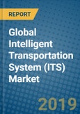 Global Intelligent Transportation System (ITS) Market 2019-2025- Product Image