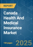 Canada Health and Medical Insurance Market - Growth, Trends, COVID-19 Impact, and Forecasts (2023-2028)- Product Image