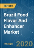 Brazil Food Flavor And Enhancer Market - Growth, Trends And Forecast (2020 - 2025)- Product Image