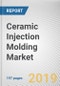 Ceramic Injection Molding Market Forecast by Material, and Industry Vertical: Global Opportunity Analysis and Industry Forecast, 2019-2026 - Product Thumbnail Image
