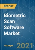 Biometric Scan Software Market - Growth, Trends, COVID-19 Impact, and Forecasts (2021 - 2026)- Product Image