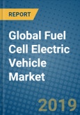 Global Fuel Cell Electric Vehicle Market 2019 - 2025- Product Image