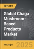 Chaga Mushroom-Based Products - Global Strategic Business Report- Product Image