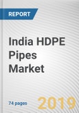 India HDPE Pipes Market for FTTx Industry by Product Type, Industry Vertical, and Application Areas: Opportunity Analysis and Industry Forecast, 2019-2026- Product Image