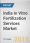India In Vitro Fertilization Services Market: India Opportunity Analysis and Industry Forecast, 2018-2026 - Product Thumbnail Image