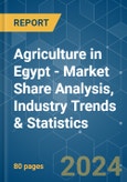 Agriculture in Egypt - Market Share Analysis, Industry Trends & Statistics, Growth Forecasts 2019 - 2029- Product Image