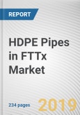 HDPE Pipes in FTTx Market by Product Type Industry Vertical and Application Areas: Global Opportunity Analysis and Industry Forecast, 2019-2026- Product Image