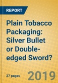 Plain Tobacco Packaging: Silver Bullet or Double-edged Sword?- Product Image